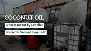 COCONUT OIL - What is meant by Expeller Pressed & Solvent Expelled?