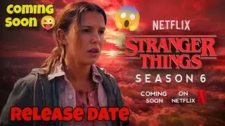 Stranger Things Season 6 Release Date 