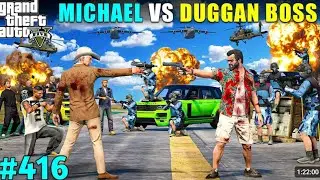 MICHAEL’S BIGGEST WAR WITH DUGGAN BOSS | GTA V GAMEPLAY #416 | GTA 5