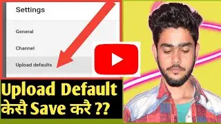 YouTube Upload Default Settings Hindi | What Is Upload Default Settings On YouTube
