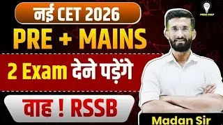New CET 2026 | Pre + Mains | 2 Exams to be given | RSSB Mind Map | Madan Sir