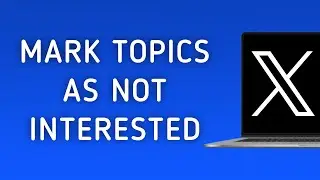 How To Mark Topics As Not Interested On X (Twitter) On PC