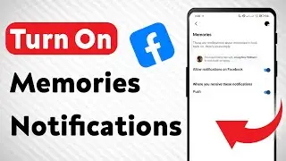 How To Turn On Notifications For Memories On Facebook (Updated)