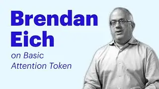 Coinbase Speaker Series: Brendan Eich on Basic Attention Token (BAT)