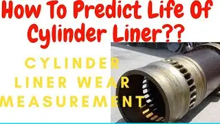 How To Predict Life Of Cylinder Liner? || Cylinder Liner Wear Measurement ||@KatrathuMarine1998