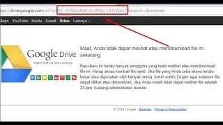 Tutorial Cara mengatasi Limit Download di Google Drive