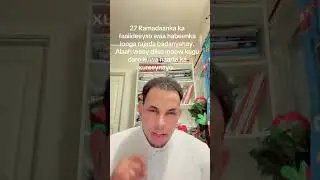 27 Ramadaanka caawa ka faaiideeyso waa habeenka loogu rajada badanyahay leeylatul qadarka.
