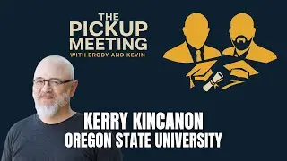 Kerry Kincanon, Oregon State University | The Pickup Meeting