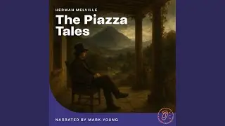 Chapter 5 - Part 23 - The Piazza Tales