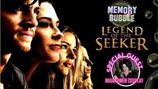 Memory Bubble:   LEGEND OF THE SEEKER with Guest Naurarwen Cosplay