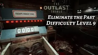 Outlast Trials | Eliminate the Past - Exit the Trial but at max escape threat level