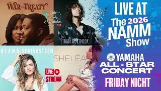 🔴 LIVE at NAMM all star concert with The War & Treaty - Alana Springsteen - Shel&eacute;a - Ethan Bortnick