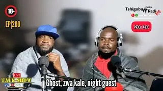 EPISODE|200| ZWA KALE, GHOSTS,NIGHT GUESTS#subscribe#trendingvideo#trending#share#music#love#podcast