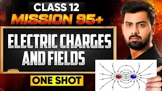 Class 12 Electric Charges and Field ONESHOT🔥Tushar Patel Mission 95+ #class12 #boardexam2026