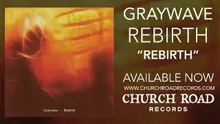 Graywave - Rebirth (OFFICIAL STREAM)