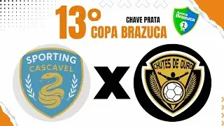 13&deg; Copa Brazuca Chave Prata - Sporting Cascavel FC X Chutes de Ouro FC