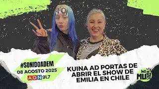 KUINA ad portas de abrir el show de Emilia en Chile | #SonidoAdem x ADN