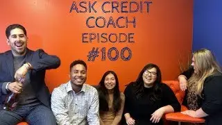Ask Credit Coach Episode 100 #roadto100