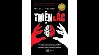 1050 Thiện V&agrave; &Aacute;c | T&oacute;m Tắt The Lucifer Effect &ndash; V&igrave; Sao Người Tốt C&oacute; Thể L&agrave;m Điều Xấu?