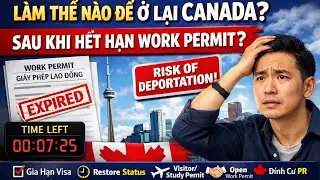Cách ở lại Canada sau khi hết hạn Work Permit (2026) - How to stay in Canada after your WP end.