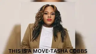 THIS IS A MOVE-TASHA COBBS