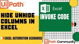 Hide/ Unhide Columns in Excel with Invoke Code | UiPath | (Excel Automation UiPath) | Scenarios RPA