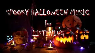 45 minutes of Spooky Halloween Music For Listening I Happy Haunting!
