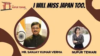 Ambassador Sanjay Kumar Verma tells us his experience about Japan #ambassador  #india #yogannanupur