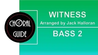 Witness - BASS 2 (Arr J Halloran)