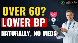 Over 60? Lower Blood Pressure Naturally to Protect Your Heart Without Medications | Healthy Living