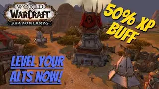 50% XP Buff for levels 10-59! Catch up for the new season! LEVEL YOUR ALTS - Wow Shadowlands