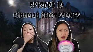 EP 19: LOCAL HAUNTINGS | Spooky Canadian Stories  | THE BBT POD