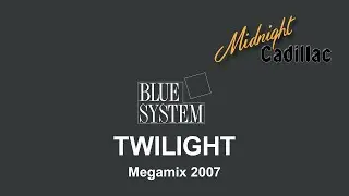 BLUE SYSTEM TWILIGHT (Megamix 2007)