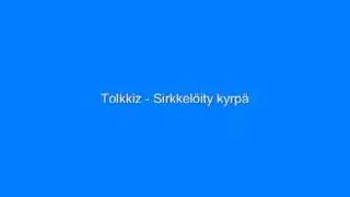Tolkkiz - Sirkkel&ouml;ity kyrp&auml;