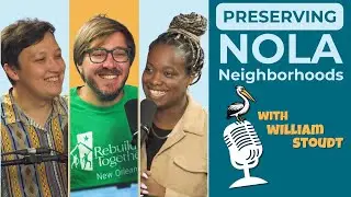 How RTNO is Preserving NOLA Neighborhoods with William Stoudt