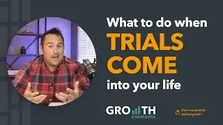 What to Do When Trials Come Into Your Life | Jordan Dow