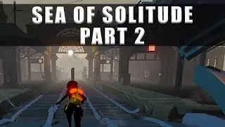 Sea Of Solitude Chapter 2 Walkthrough Part 2