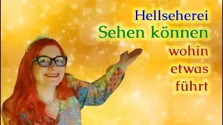 Hellseherei Sehen wohin etwas f&uuml;hrt