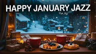 Happy January Jazz ☕ Cozy Winter Coffee Jazz Music and Sweet Bossa Nova Piano for Energy the day