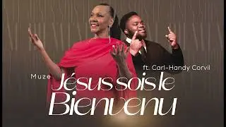 Jésus Sois le Bienvenu  - Muze ft Carl Handy-Corvil
