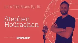 Let's Talk Brand Ep. 16 | Brand Strategy with STEPHEN HOURAGHAN