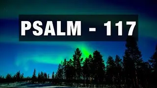Psalm 117 - Praise the&nbsp;Lord| Inspiring Faith Series | NIV