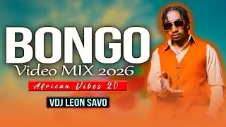 BONGO MIX 2026 | AFRICAN VIBES 20 | JAYMELODY, MBOSSO, OKELLO MAX, BIEN, ZUCHU BY VDJ LEON SAVO