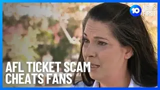 AFL Grand Final Ticket Scams Rife | 10 News First