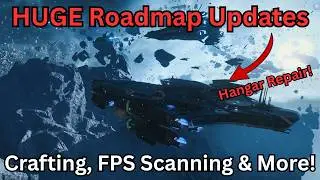 BIG Star Citizen Roadmap Update - Hangar Repair, FPS Scanning & Crafting