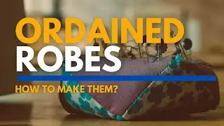 How to make Ordained Robes