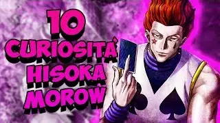 10 COSE CHE NON SAI SU HISOKA MOROW | Hunter x Hunter |