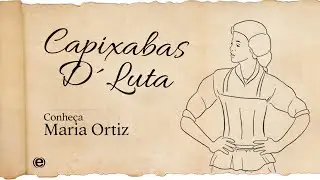 Capixabas de Luta - Maria Ortiz