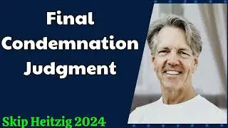 Skip Heitzig 2024 - Final Condemnation Judgment