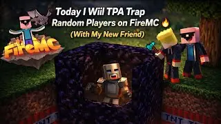 TP Trap FireMC Member with my New friend | #firemcserver 